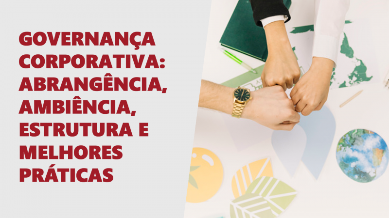 Confira a trilha “Governança Corporativa: abrangência, ambiência, estrutura e melhores práticas”