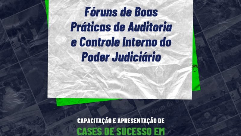Compilação de Anotações do Fórum de Boas Práticas de Auditoria e Controle Interno do Poder Judiciário
