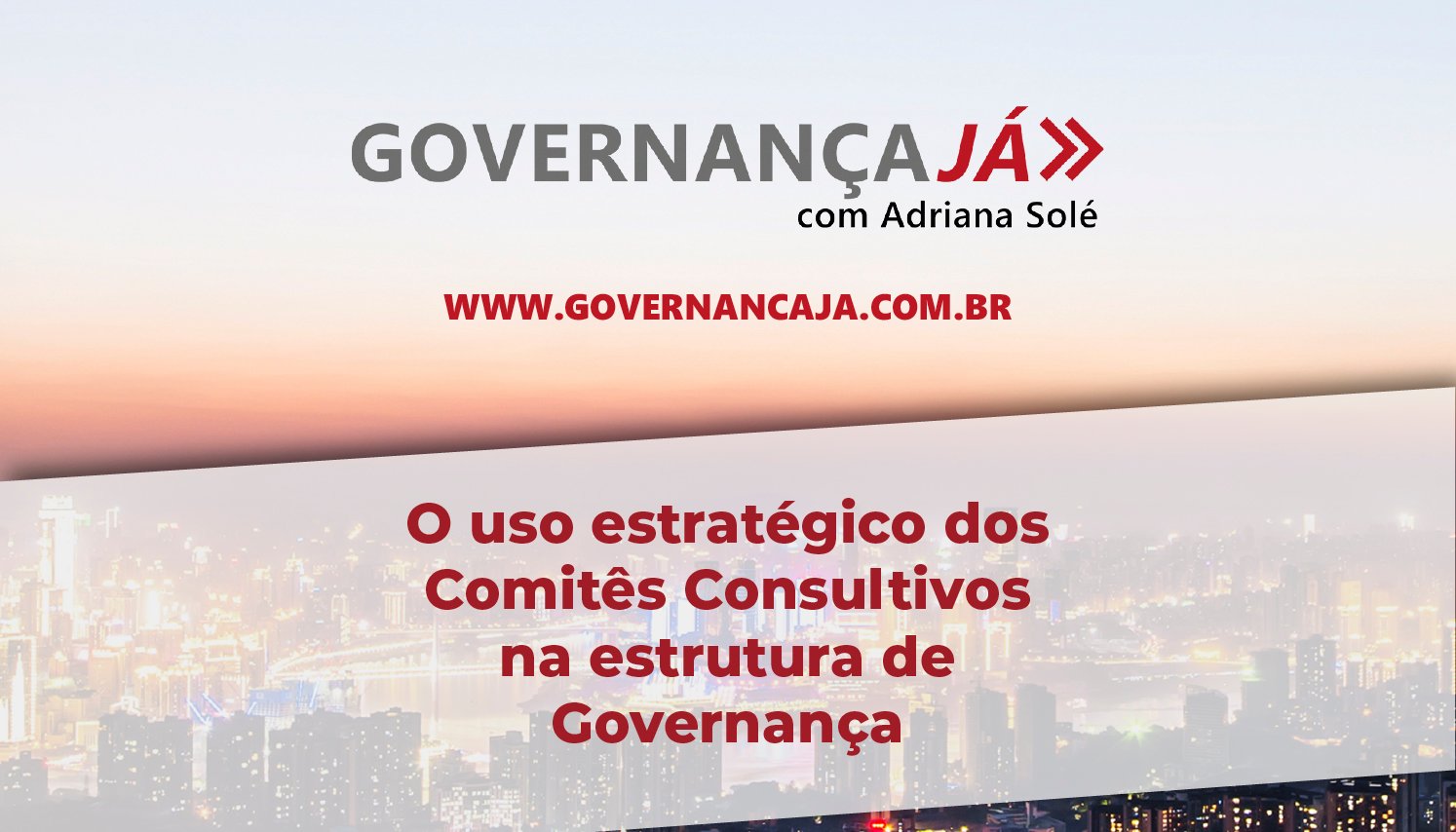 O uso estratégico dos Comitês Consultivos na estrutura de Governança