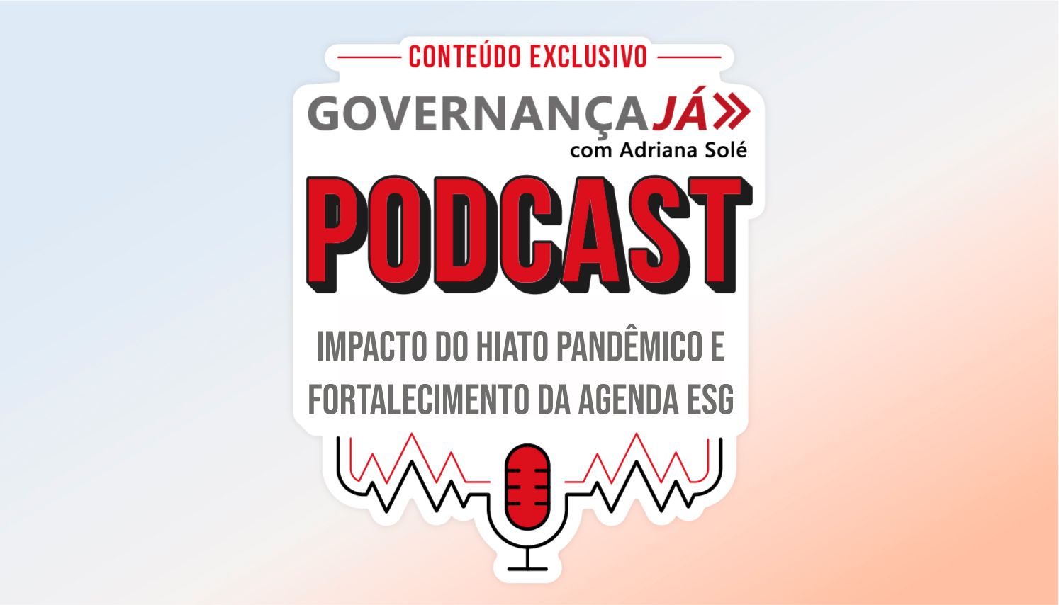 Ouça os novos podcasts sobre Governança e atualização sobre a agenda ESG