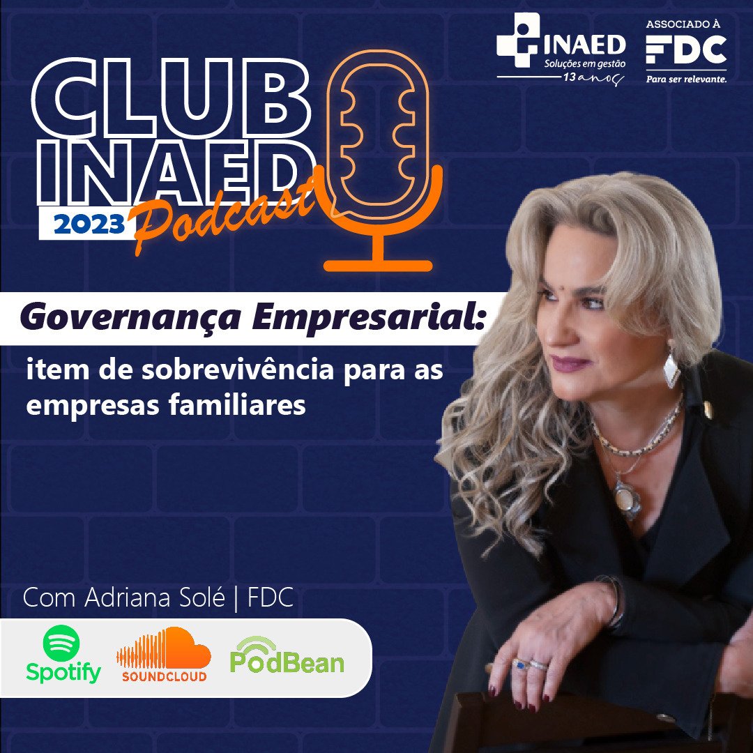 Participação no Club INAED Podcasts: “Governança empresarial: item de sobrevivência para as empresas familiares”